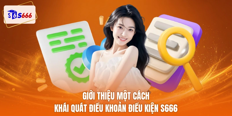 Giới thiệu một cách khái quát điều khoản điều kiện S666